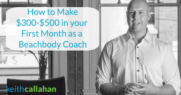 How to Make $300-$500 in your First Month as a Beachbody Coach