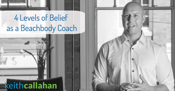 4 Levels of Belief as a Beachbody Coach