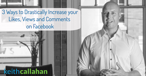 3 Ways to Drastically Increase your Likes, Views and Comments on Facebook